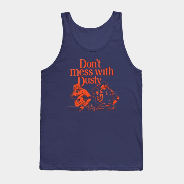 Dusty Baker Don't Mess With Dusty Tank Top by KraemerShop